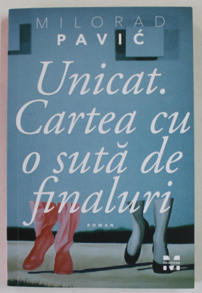 UNICAT. CARTEA CU O SUTA DE FINALURI, roman de MILORAD PAVIC , 2015