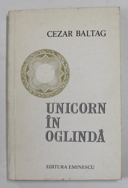 UNICORN IN OGLINDA , versuri de CEZAR BALTAG , 1975 , EDITIA I *