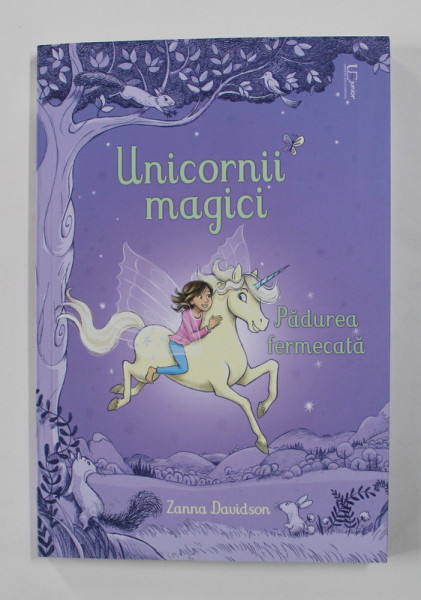 UNICORNII MAGICI , PADUREA FERMECATA , ilustratii de NUNO ALEXANDRE VIEIRA , de ZANNA DAVIDSON , 2020