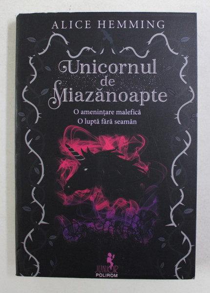 UNICORNUL DE MIAZANOAPTE , O AMENINTARE MALEFICA , O LUPTA FARA SEAMAN de ALICE HEMMING , 2021