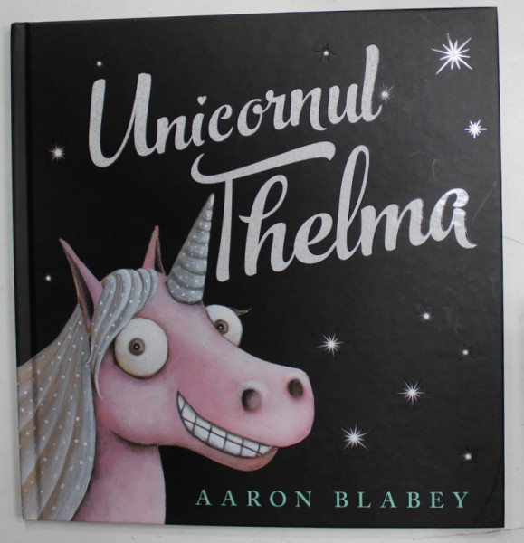 UNICORNUL THELMA de AARON BLABELY , 2023