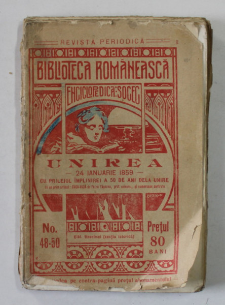 UNIREA - 24 IANUARIE 1859 - CU PRILEJUL IMPLINIRII A 50 DE ANI DELA UNIRE , CULEGERE DE ARTICOLE , 1909 , PREZINTA INSEMNARI , URME DE UZURA , PETE