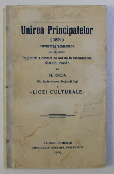 UNIREA PRINCIPATELOR 1859 POVESTITA ROMANILOR de N . IORGA , 1909