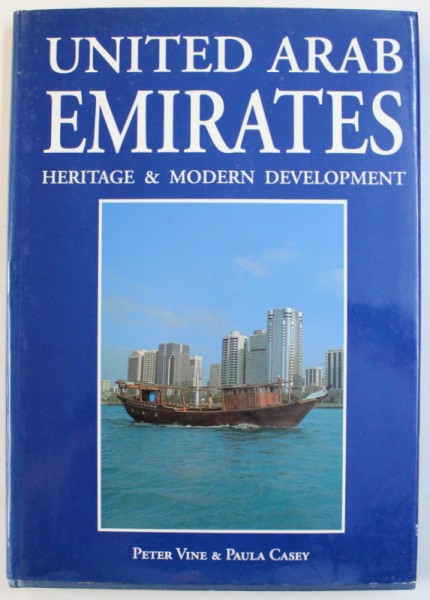 UNITED ARAB EMIRATES  - HERITAGE & MODERN DEVELOPMENT by PETER VINE & PAULA CASEY , 1992