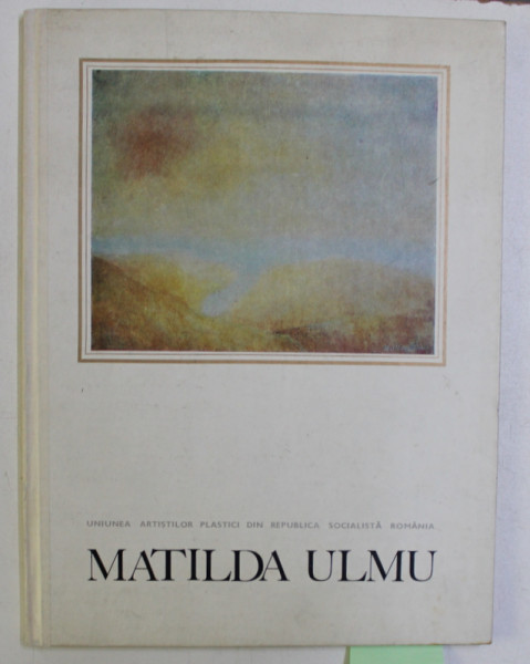 UNIUNEA ARTISTILOR PLASTICI DIN REPUBLICA SOCIALISTA ROMANIA - MATILDA ULMU - , 1987 DEDICATIE*