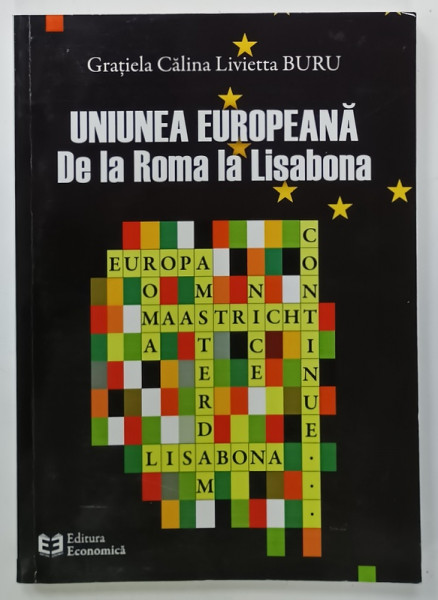 UNIUNEA  EUROPEANA DE LA ROMA  LA LISABONA de GRATIELA CALINA LIVIETTA BURU , 2012
