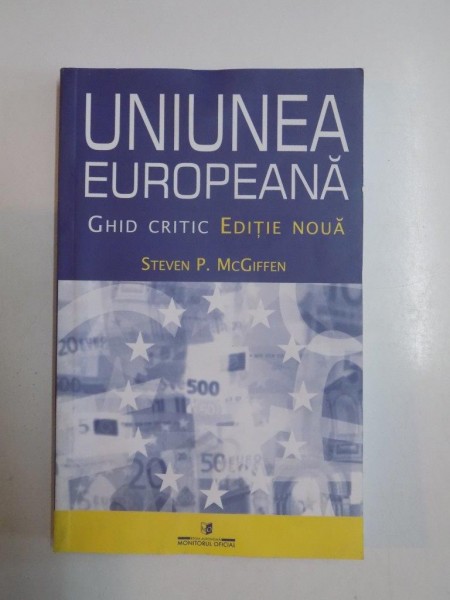 UNIUNEA EUROPEANA , GHID CRITIC de STEVEN P. MCGIFFEN 2007