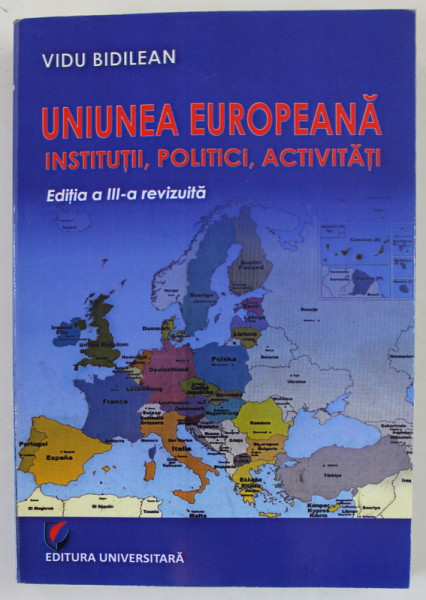 UNIUNEA EUROPEANA , INSTITUTII , POLITICI , ACTIVITATI de VIDU BIDILEAN , 2011