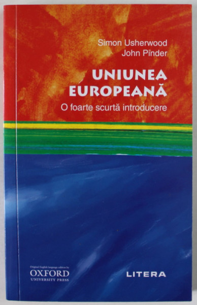 UNIUNEA EUROPEANA , O FOARTE SCURTA INTRODUCERE de SIMON USHERWOOD si JOHN PINDER , 2020