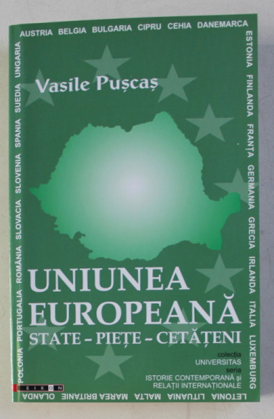 UNIUNEA EUROPEANA - STATE - PIETE - CETATENI de VASILE PUSCAS , 2011 , SEMNATA DE AUTOR*