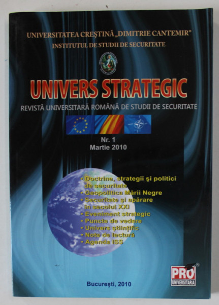 UNIVERS STRATEGIC , REVISTA LUNARA ROMANA DE STUDII DE SECURITATE , NR. 1, MARTIE , 2010