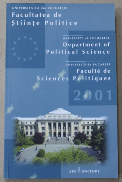 UNIVERSITATEA DIN BUCURESTI , FACULTATEA DE STIINTE POLITICE , CATALOG DE PREZENTARE IN ROMANA , ENGLEZA , FRANCEZA , 2001