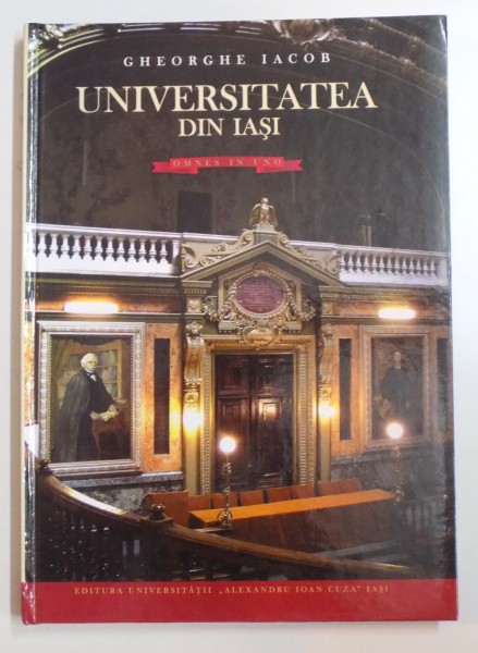 UNIVERSITATEA DIN IASI , OMNES IN UNO de GHEORGHE IACOB , 2009