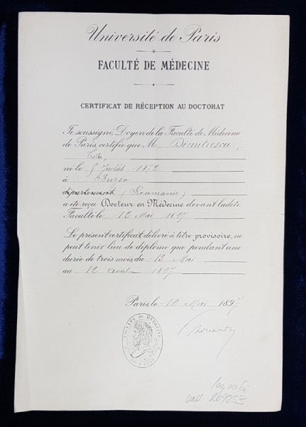 UNIVERSITATEA DIN PARIS , FACULTATEA DE MEDICINA , CERTIFICAT DE RECEPTIE LA DOCTORAT , AL DOMNULUI TITUS DEMETERESCU , DIN BUZAU , EMIS LA 12 MAI 1897