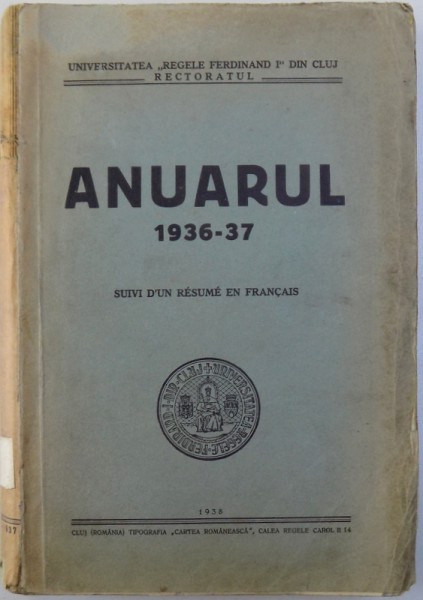 UNIVERSITATEA " REGELE FERDINAND I " DIN CLUJ  - ANUARUL 1936 - 1937 -SUIVI D'UN RESUME EN FRANCAIS , 1938