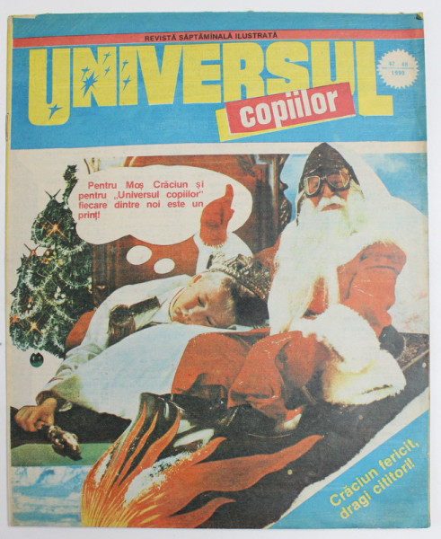 UNIVERSUL COPIILOR , REVISTA SAPTAMANALA ILUSTRATA , NR.47- 48 , 1990