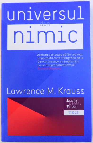 UNIVERSUL DIN NIMIC  - DE CE EXISTA CEVA MAI DEGRABA DECAT NIMIC de LAWRENCE M. KRAUSS , 2013