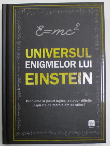 UNIVERSUL ENIGMELOR LUI EINSTEIN , PROBLEME SI JOCURI LOGICE ...2018