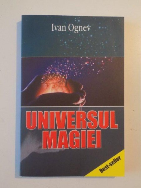 UNIVERSUL MAGIEI de IVAN OGNEV ,  BUCURESTI 2005 ,