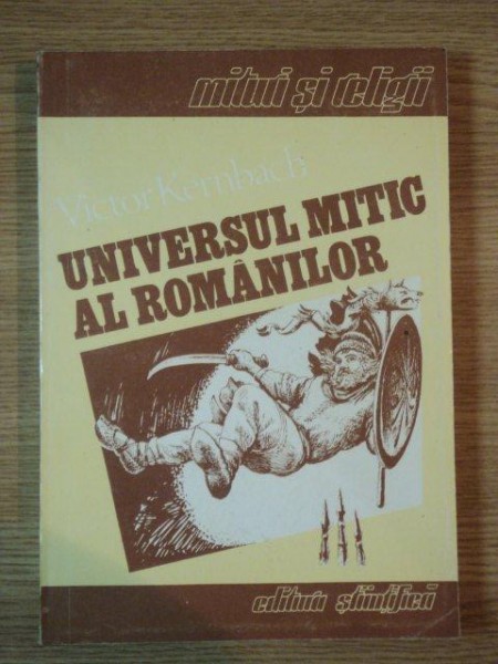 UNIVERSUL MITIC AL ROMANILOR de VICTOR KERNBACH , 1994 *PREZINTA SUBLINIERI CU PIXUL