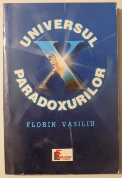 UNIVERSUL PARADOXURILOR de FLORIN VASILIU , 1999