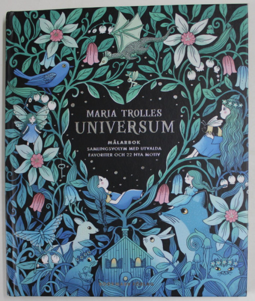 UNIVERSUM - MARIA TROLLES , MALARBOK , CARTE DE COLORAT PENTRU COPII SI ADULTI , 2022, COPERTA CU DEFECT