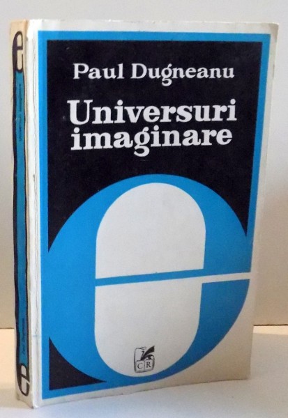 UNIVERSURI IMAGINARE de PAUL DUGNEANU , 1981, DEDICATIE*