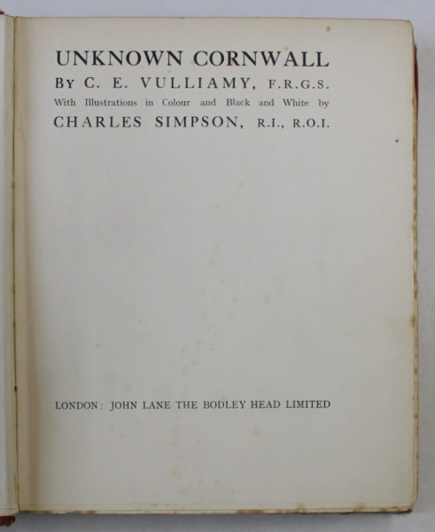 UNKNOWN CORNWALL by C.E. VULLIAMY , with illustrations by CHARLES SIMPSON , 1925