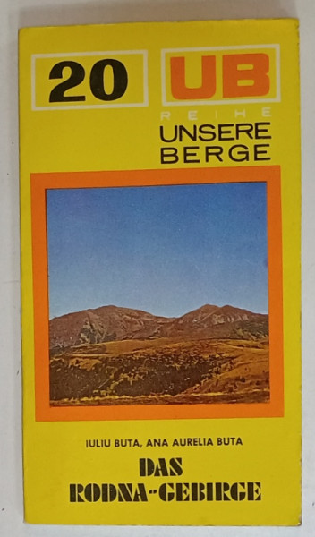 UNSERE BERGE , DAS RODNA GEBIRGE ( MUNTII RODNEI , COLECTIA ' MUNTII NOSTRI '  ) , von IULIU BUTA si ANA  AURELIA  BUTA , HARTA CU TEXT IN LIMBA GERMANA , 1981