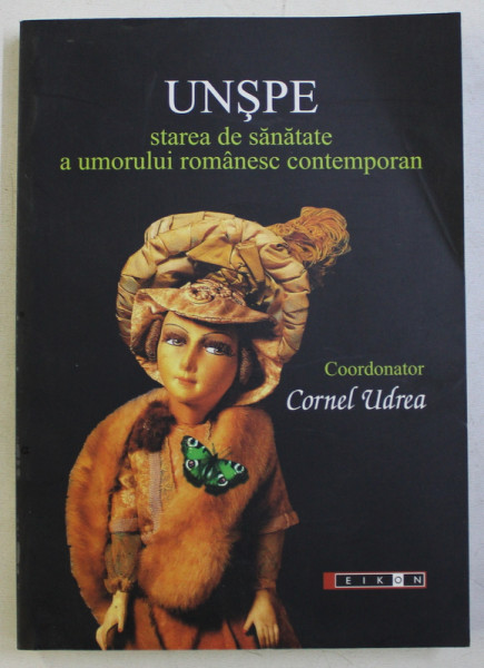 UNSPE - STAREA DE SANATATE A UMORULUI ROMANESC CONTEMPORAN , coordonator CORNEL UDREA , 2009 , DEDICATIE*