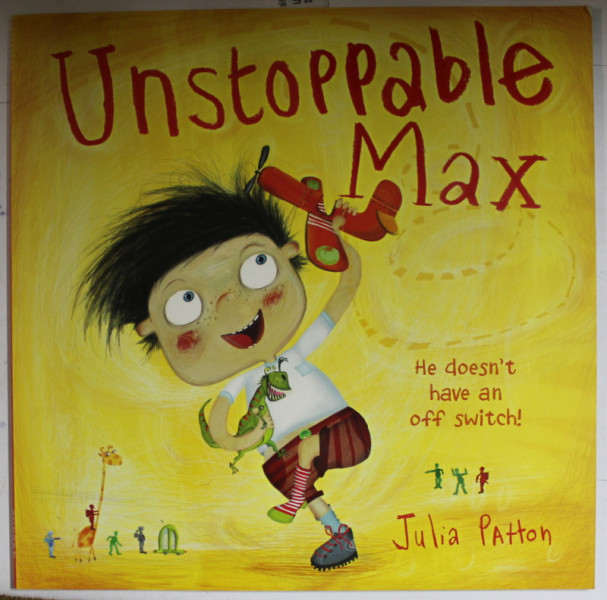 UNSTOPABLE MAX by JULIA PATTON , 2016
