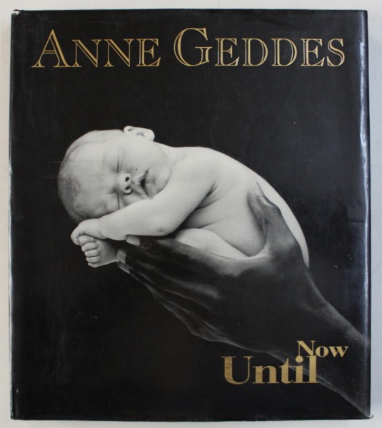 UNTIL NOW by ANNE GEDDES , 1999