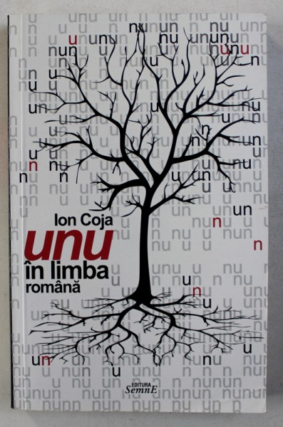 UNU IN LIMBA ROMANA de ION COJA , 2009