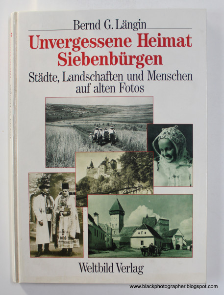 UNVERGESSENE HEIMAT SIEBENBURGEN - STADTE , LANDSCHAFTEN UND MENSCHEN AUF ALTEN FOTOS von BERND G. LANGIN , 1997