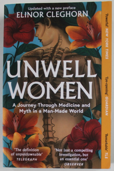 UNWELL WOMEN , A JOURNEY THROUGH MEDICINE AND MYTH IN A MAN - MADE WORLD by ELINOR CLEGHORN , 2022