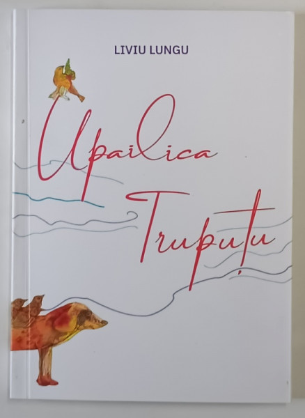 UPAILICA TRUPUTU , ilustratii de IOAN ATHANASIU DELAMARE , text de LIVIU LUNGU , 2023