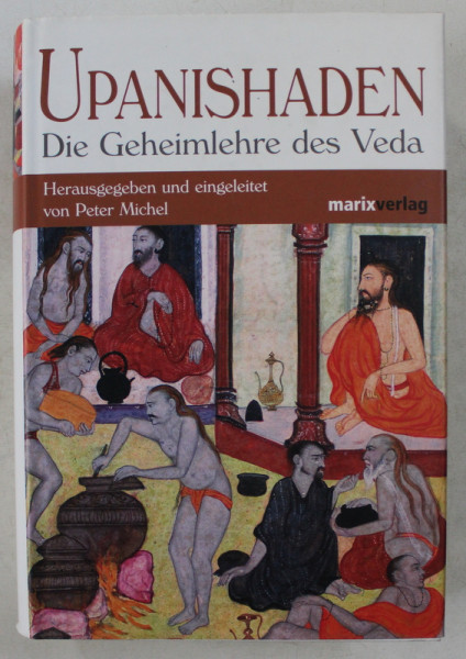 UPANISHADEN  - DIE GEHEIMELEHRE DES VEDA  - von PETER MICHEL , 2007