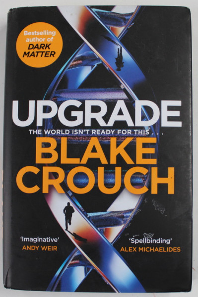 UPGRADE , a novel by BLAKE CROUCH , 2022 , EXEMPLAR SEMNAT DE AUTOR *