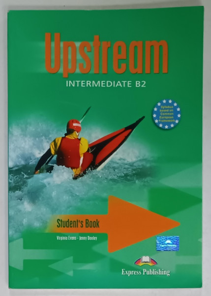 UPSTREAM , CURS DE LIMBA ENGLEZA , INTERNEDIATE B2 , STUDENT 'S BOOK by VIRGINIA EVANS and JENNY DOOLEY , 2002