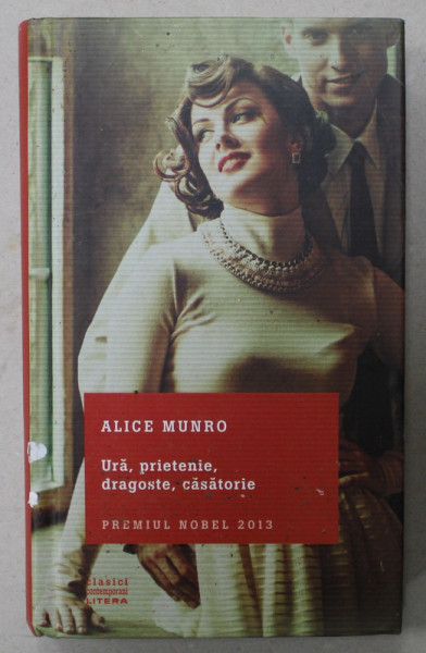 URA , PRIETENIE , DRAGOSTE , CASATORIE de ALICE MUNRO , 2017
