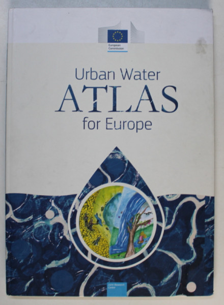 URBAN WATER , ATLAS FOR EUROPE by B. M. GAWLIK , P. EASTON , S. KOOP , K. VAN LEEUWEN , R. ELELMAN , 2017