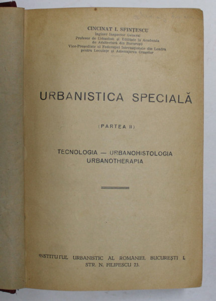 URBANISITICA SPECIALA ( PARTEA II ) - TECNOLOGIA - URBANOHISTOLOGIA , URBANOTHERAPIA  de CINCINAT I. SFINTESCU , INTRODUCEREA IN LIMBA FRANCEZA ,  1934 , SUBLINIATA  CU CREIONUL *