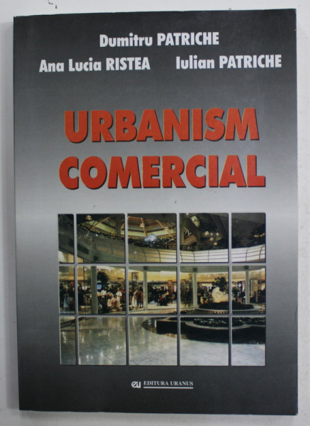 URBANISM COMERCIAL de DUMITRU PATRICHE ...IULIAN PATRICHE , 2002