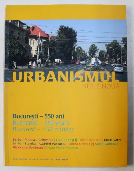 URBANISMUL - REVISTA , SERIE NOUA , SUBIECT :  BUCURESTI - 550 ANI   , NR . 3 , AN II , 2009