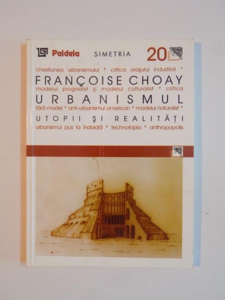 URBANISMUL , UTOPII SI REALITATI de FRANCOISE CHOAY , 2002