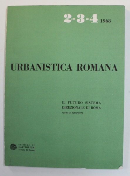 URBANISTICA ROMANA - IL FUTURO SISTEMA DIREZIONALE DI ROMA - STUDI E PROPOSTE , NR. 2-3-4 , 1968