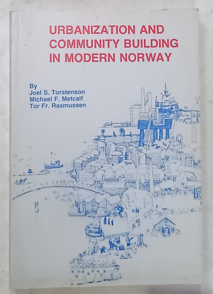 URBANIZATION AND COMMUNITY BUILDING IN MODERN NORWAY by JOEL S. TORSTENSON ...TOR FR. RASMUSSEN , 1985