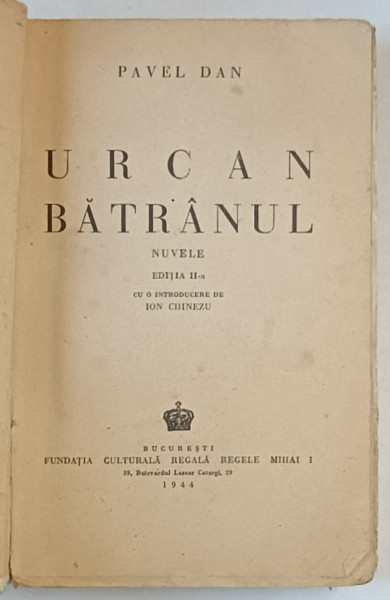 URCAN BATRANUL , EDITIA A II -A , nuvele de PAVEL DAN , 1944 *COPERTI REFACUTE