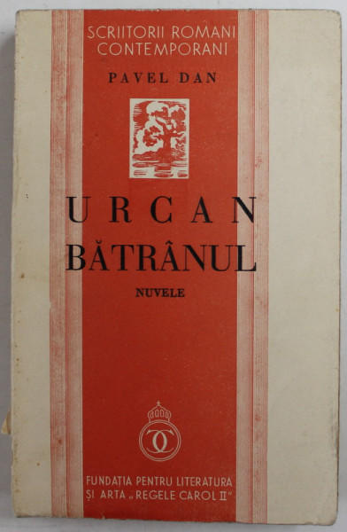URCAN BATRANUL , nuvele de PAVEL DAN , 1938 , COTOR CU DEFECTE