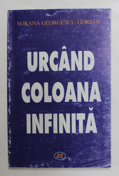URCAND COLOANA INFINITA de SORANA GEORGESCU - GORJAN , 2001